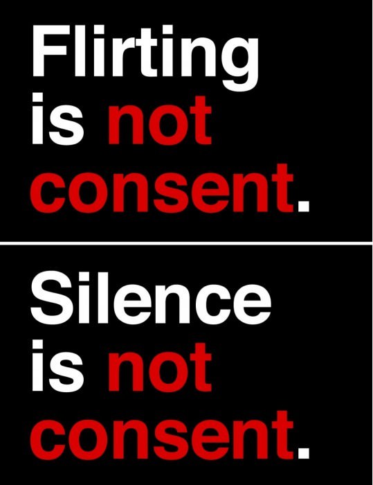 Flirting is not consent. Silence is not consent.
