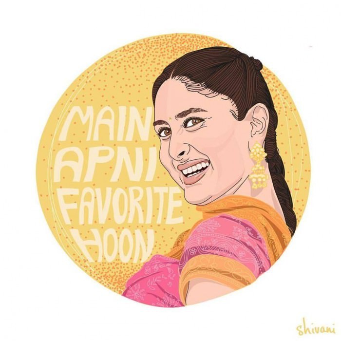 "Main apni favorite hoon." [I am my favourite.] —Geet, played by Kareena Kapoor in Jab We Met (2007)